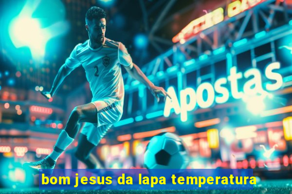 bom jesus da lapa temperatura